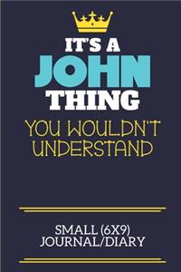 It's A John Thing You Wouldn't Understand Small (6x9) Journal/Diary