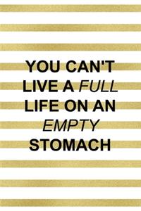 You Can´t Live A Full Life On An Empty Stomach