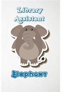 Library Assistant Elephant A5 Lined Notebook 110 Pages: Funny Blank Journal For Job Career Appreciation Boss Co Worker Wide Animal. Unique Student Teacher Scrapbook/ Composition Great For Home School Writ