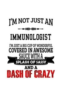 I'm Not Just An Immunologist I'm Just A Big Cup Of Wonderful