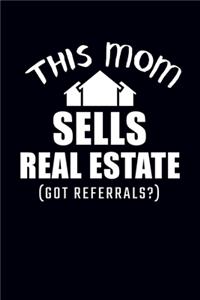 This Mom Sells Real Estate (Got Refferals?)