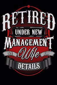 Retired Under New Management See Wife For Details