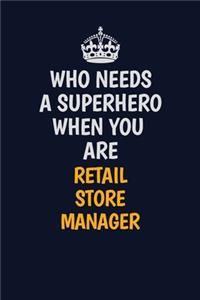 Who Needs A Superhero When You Are Retail Store Manager