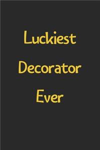 Luckiest Decorator Ever