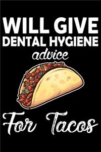 Will Give Dental Hygiene Advice for Tacos