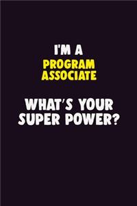 I'M A Program Associate, What's Your Super Power?