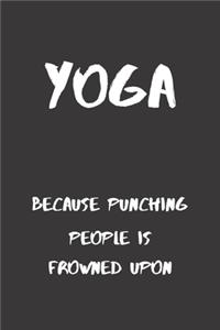 Yoga. Because punching people is frowned upon.