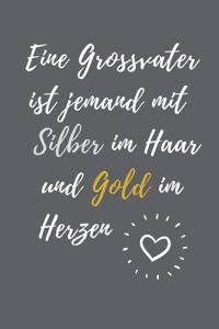 Ein Grossvater Ist Jemand Mit Silber Im Haar Und Gold Im Herzen