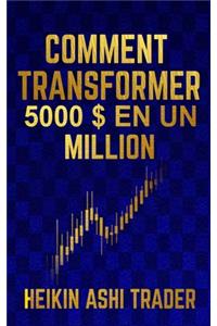 Comment Transformer 5 000 En Un Million