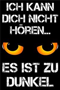 Ich Kann Dich Nicht Hören Es Ist Zu Dunkel Notizbuch