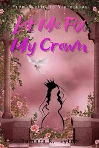 Let Me Fix My Crown
