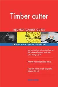 Timber cutter RED-HOT Career Guide; 2568 REAL Interview Questions