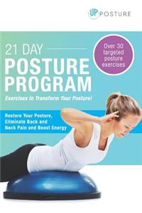 21 Day Posture Program: Restore Posture, Eliminate Pain and Increase Energy