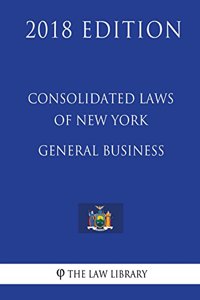 Consolidated Laws of New York - General Business (2018 Edition)