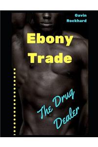 Ebony Trade: The Drug Dealer