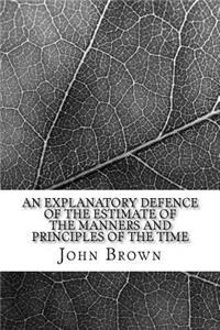 An explanatory defence of the Estimate of the manners and principles of the time