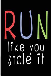 Run Like You Stole It