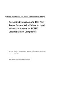 Durability Evaluation of a Thin Film Sensor System with Enhanced Lead Wire Attachments on Sic/Sic Ceramic Matrix Composites