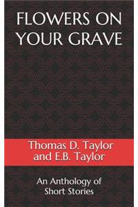 Flowers on Your Grave