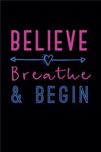 Believe, Breathe & Begin