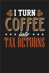 I Turn Coffee Into Tax Returns