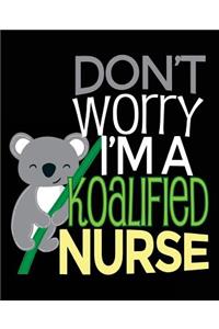 Don't Worry I'm A Koalified Nurse