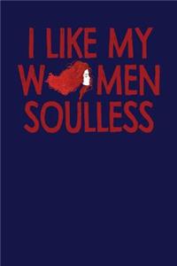 I Like My Women Soulless