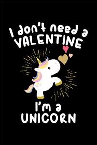 I Don't Need a Valentine I'm a Unicorn