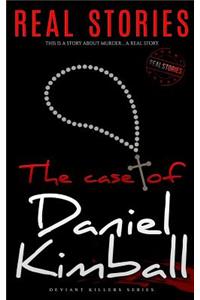 The Case of Daniel Kimball: Deviant Killers Series (Book 1)