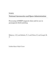 Processing of Dmsp Magnetic Data and Its Use in Geomagnetic Field Modeling