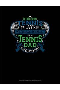 Behind Every Tennis Player Who Believes in Himself Is a Tennis Dad Who Believed First