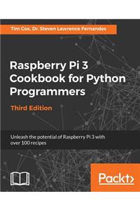 Raspberry Pi 3 Cookbook for Python Programmers - Third Edition