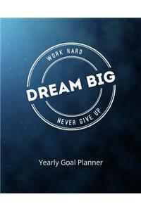 Work Hard Dream Big Never Give Up Yearly Goal Planner