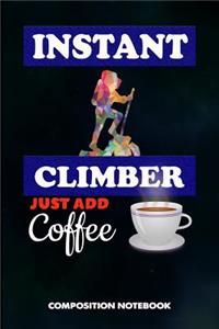 Instant Climber Just Add Coffee