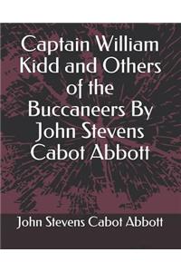 Captain William Kidd and Others of the Buccaneers by John Stevens Cabot Abbott