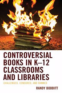 Controversial Books in K–12 Classrooms and Libraries