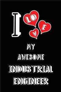 I Love My Awesome Industrial Engineer