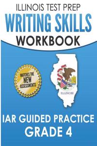 Illinois Test Prep Writing Skills Workbook Iar Guided Practice Grade 4