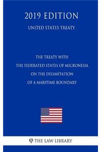 The Treaty with the Federated States of Micronesia on the Delimitation of a Maritime Boundary (United States Treaty)