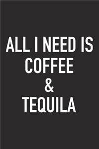 All I Need Is Coffee and Tequila
