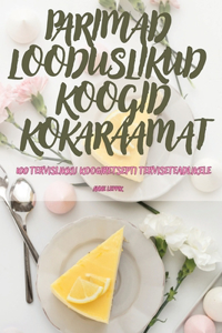Parimad Looduslikud Koogid Kokaraamat