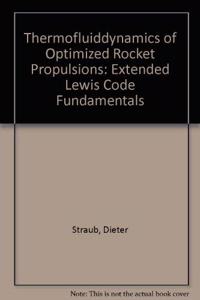 Thermofluiddynamics of Optimized Rocket Propulsions: Extended Lewis Code Fundamentals