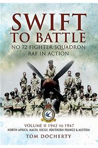 Swift to Battle. Volume 2: 1942 - 1947, North Africa, Malta, Sicily, Southern France and Austria