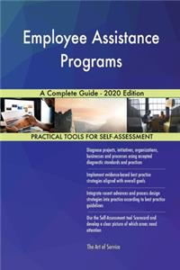 Employee Assistance Programs A Complete Guide - 2020 Edition