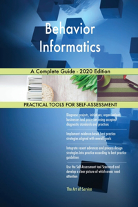 Behavior Informatics A Complete Guide - 2020 Edition