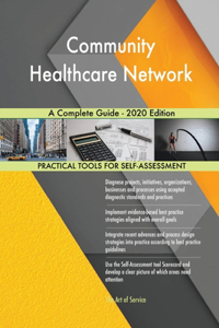 Community Healthcare Network A Complete Guide - 2020 Edition