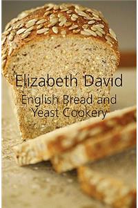 English Bread and Yeast Cookery