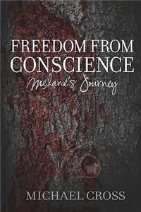 Freedom from Conscience - Melanie's Journey