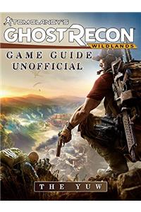 Tom Clancys Ghost Recon Wildlands Game Guide Unofficial