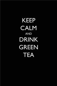 Keep Calm and Drink Green Tea